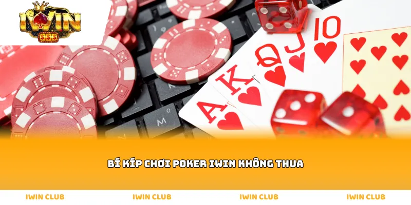 Bí kíp chơi Poker IWIN không thua