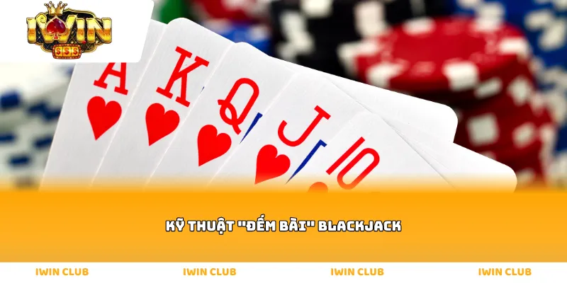 kỹ thuật đếm bài Blackjack